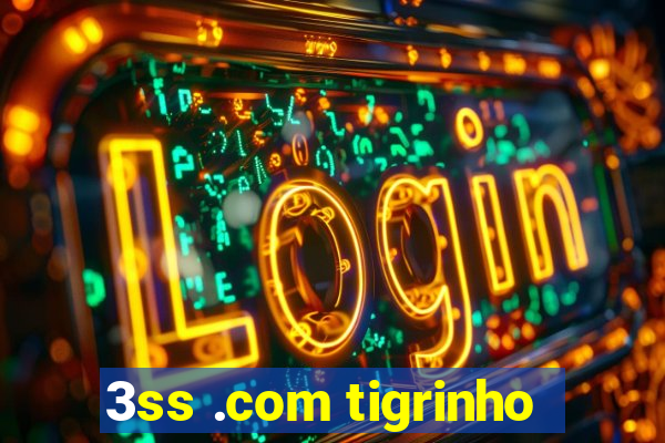 3ss .com tigrinho