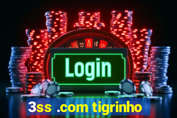 3ss .com tigrinho