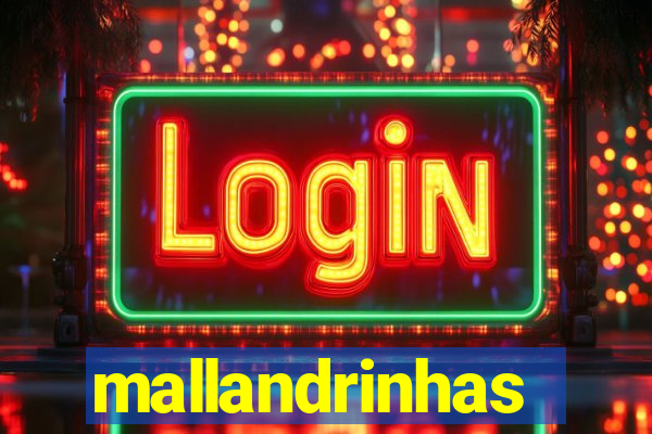 mallandrinhas