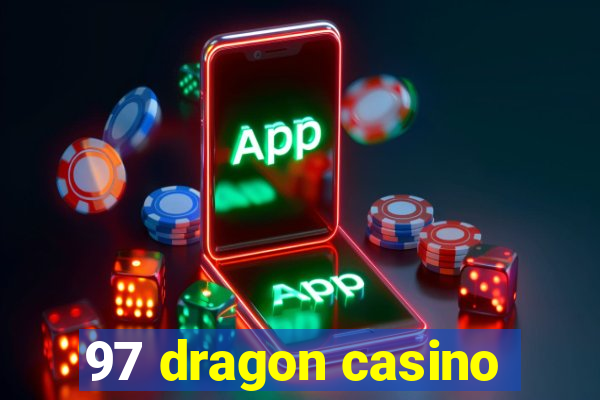 97 dragon casino