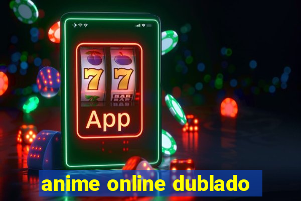 anime online dublado