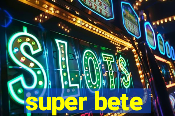 super bete