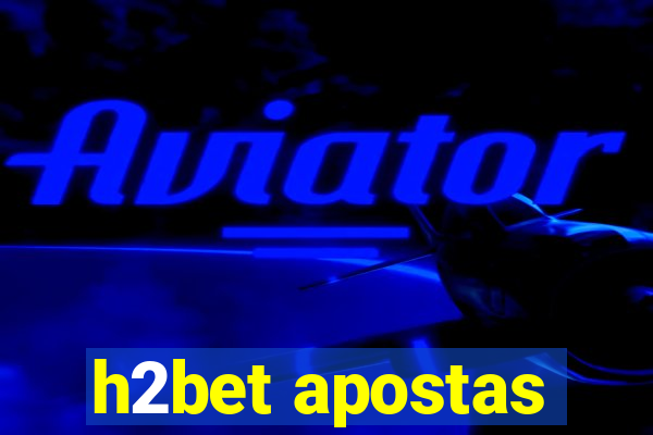 h2bet apostas