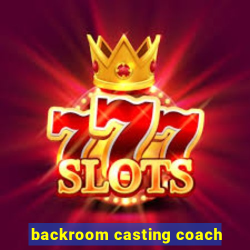 backroom casting coach