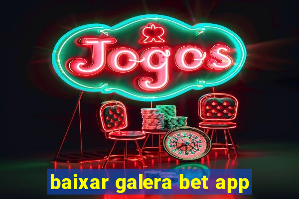 baixar galera bet app