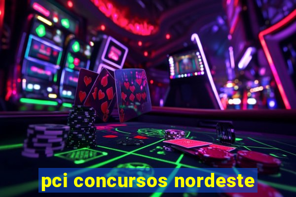 pci concursos nordeste