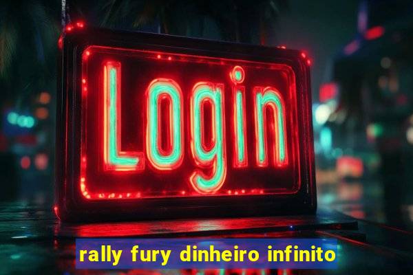 rally fury dinheiro infinito