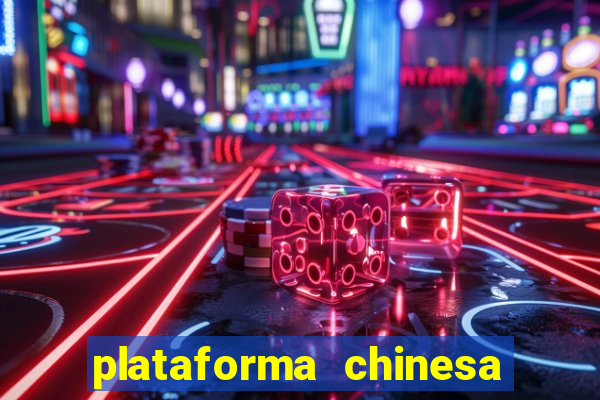 plataforma chinesa para ganhar dinheiro