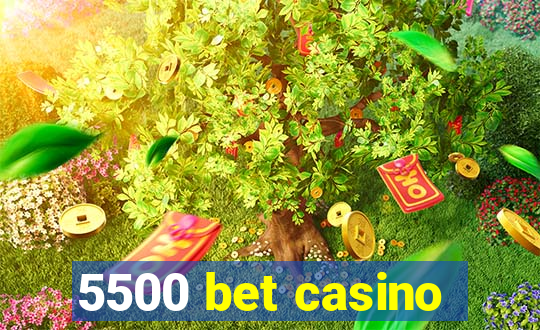 5500 bet casino