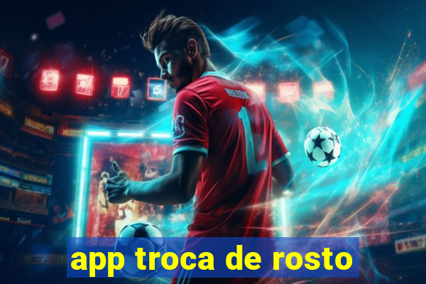 app troca de rosto