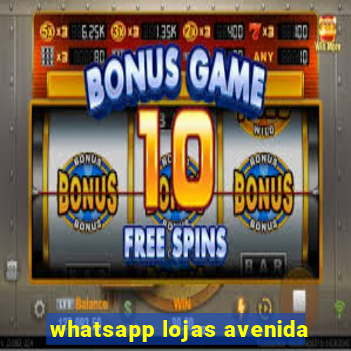 whatsapp lojas avenida