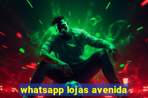 whatsapp lojas avenida