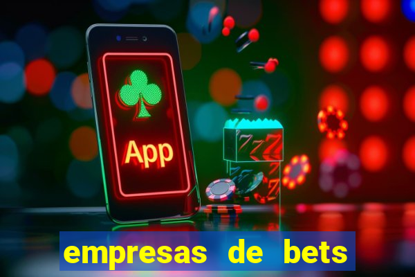 empresas de bets no brasil