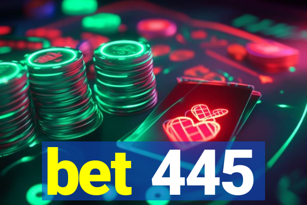 bet 445