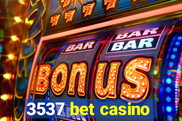 3537 bet casino