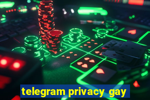 telegram privacy gay