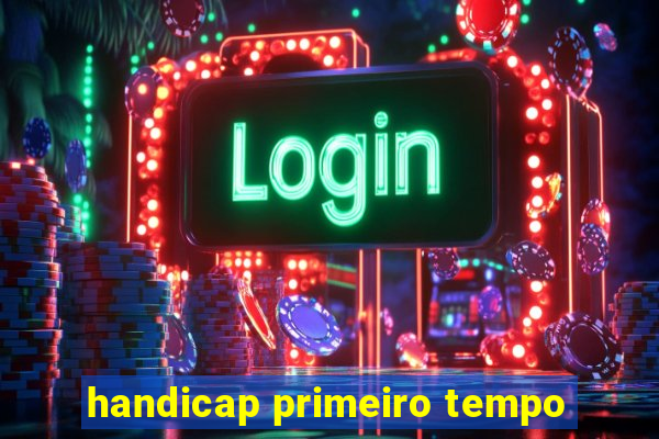 handicap primeiro tempo