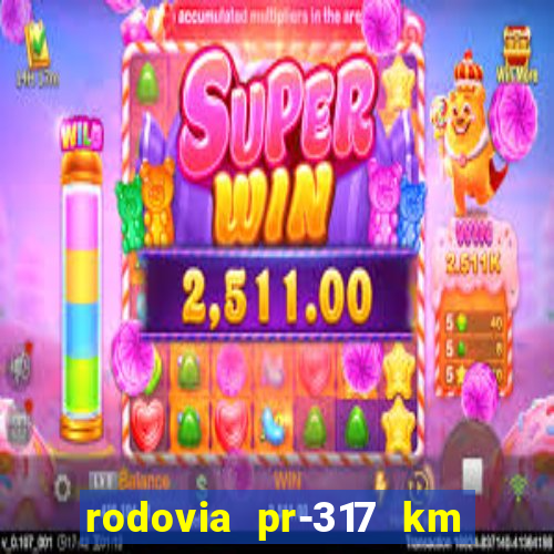 rodovia pr-317 km 155 0m sentido cresc