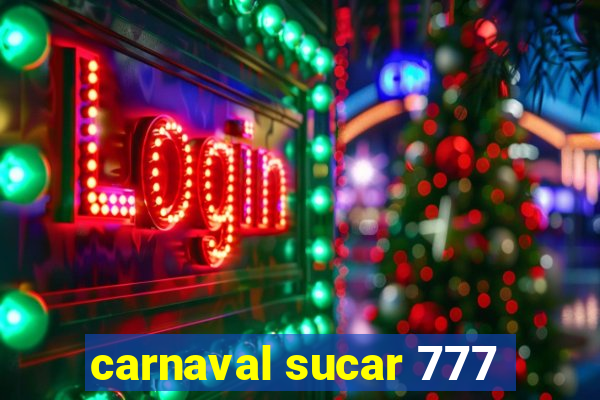 carnaval sucar 777