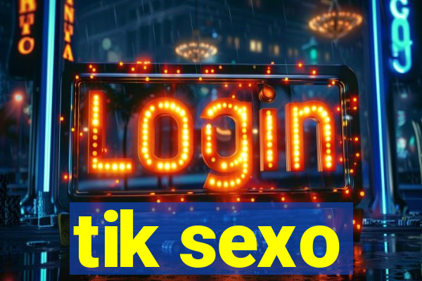 tik sexo