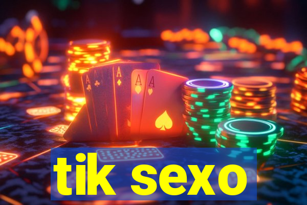 tik sexo