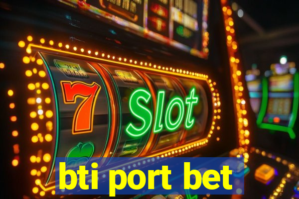 bti port bet