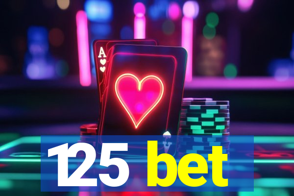 125 bet