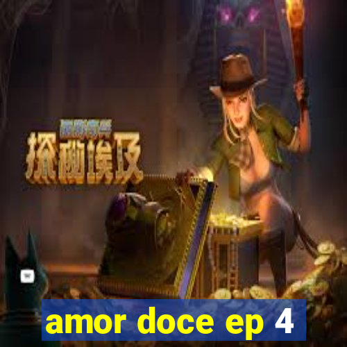 amor doce ep 4