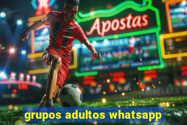 grupos adultos whatsapp