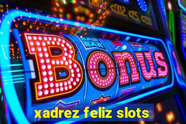 xadrez feliz slots