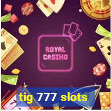 tig 777 slots