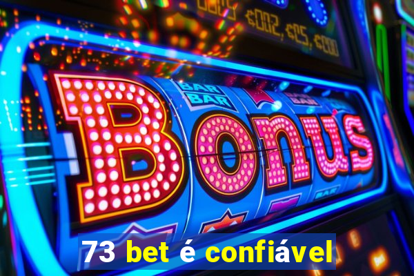 73 bet é confiável