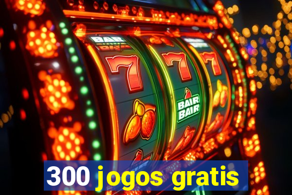 300 jogos gratis