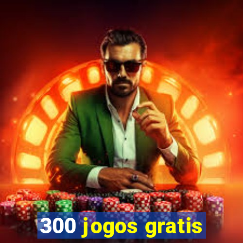 300 jogos gratis