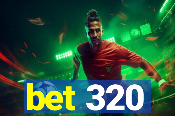 bet 320