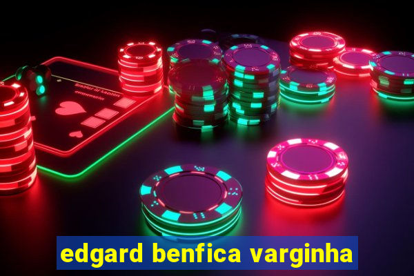 edgard benfica varginha