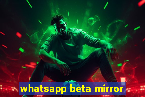 whatsapp beta mirror