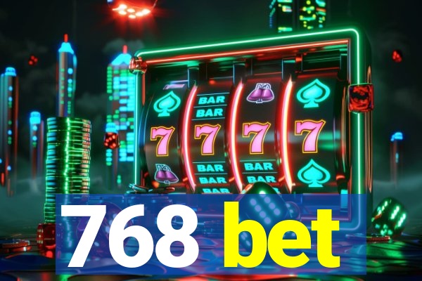 768 bet