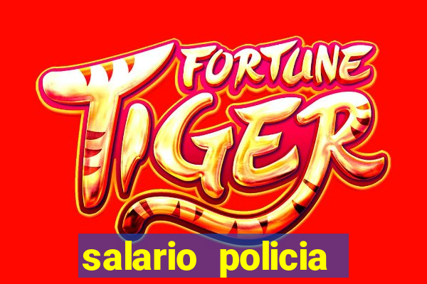 salario policia civil ba