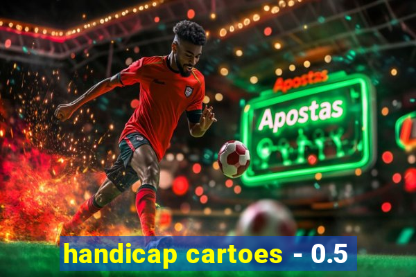 handicap cartoes - 0.5