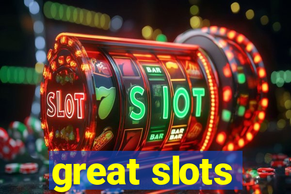 great slots