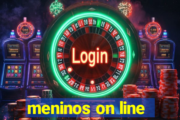 meninos on line