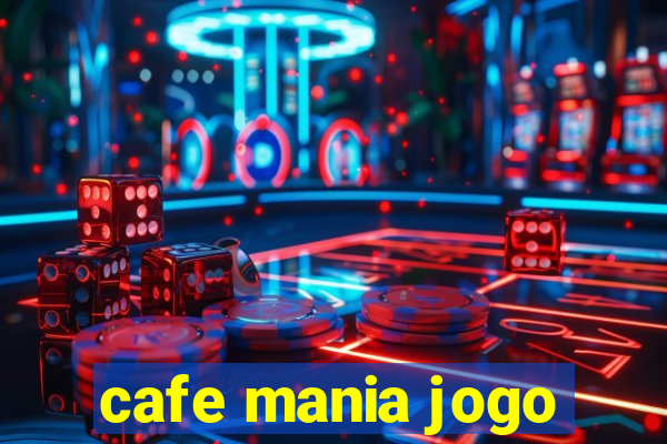 cafe mania jogo