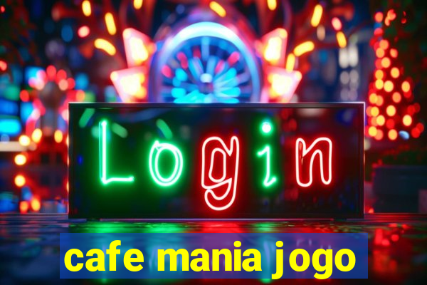 cafe mania jogo