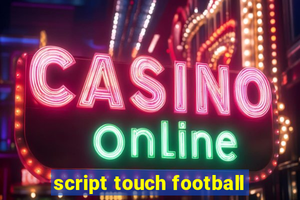 script touch football