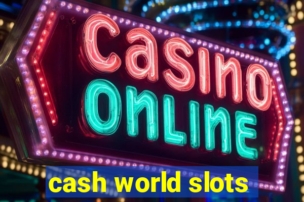 cash world slots