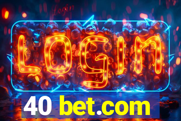 40 bet.com