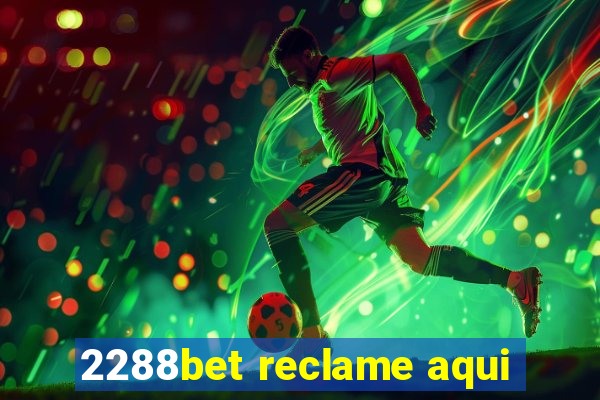 2288bet reclame aqui