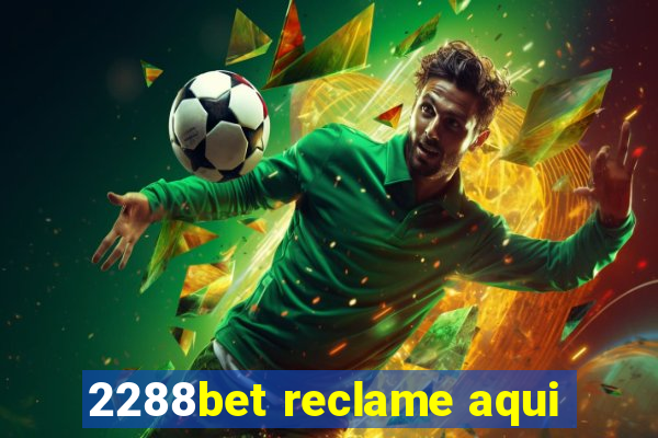 2288bet reclame aqui