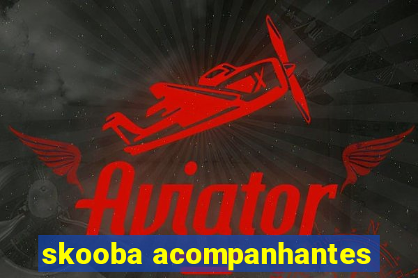 skooba acompanhantes